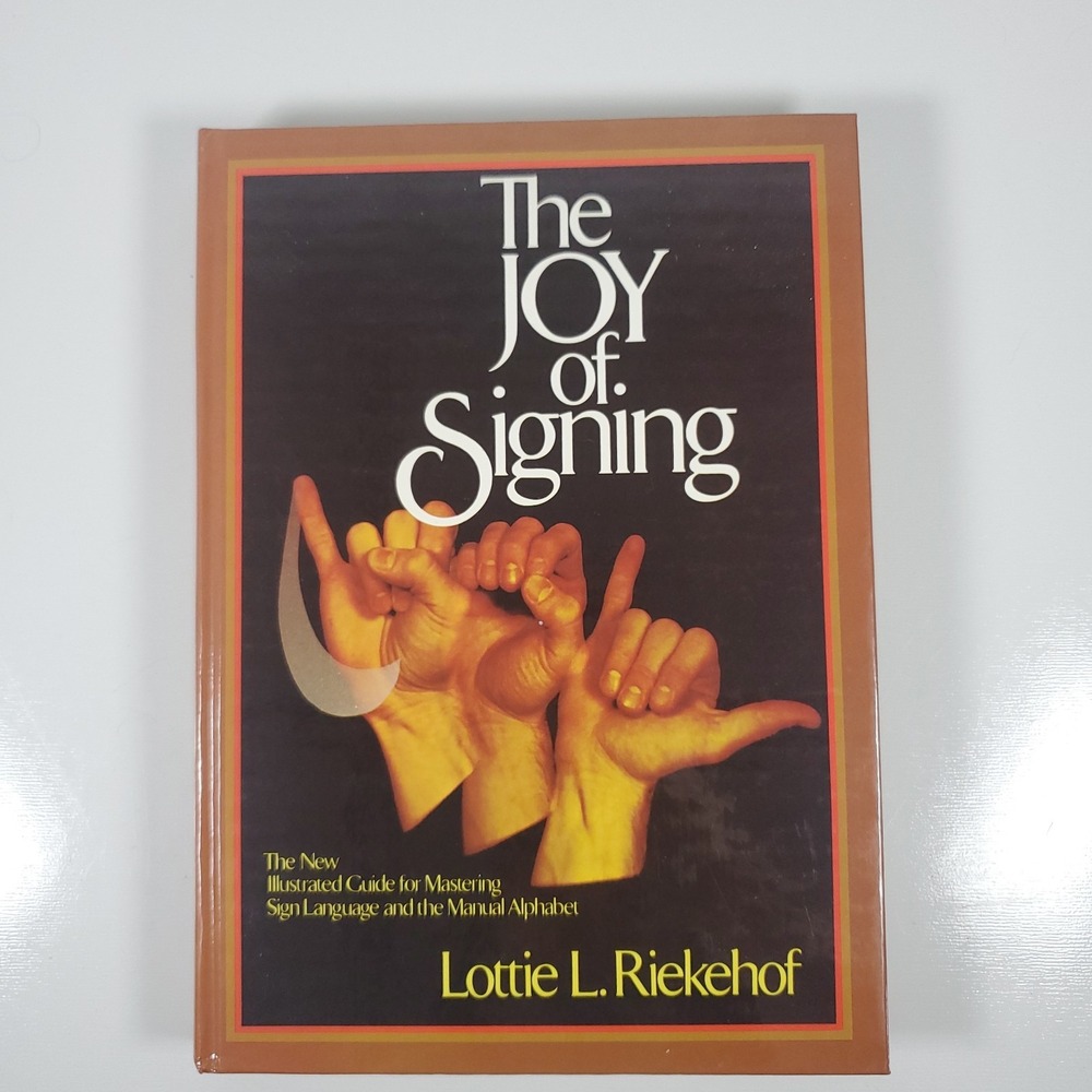 The Joy of Signing Sign Language Lottie L. Riekehof  Book Hardcover